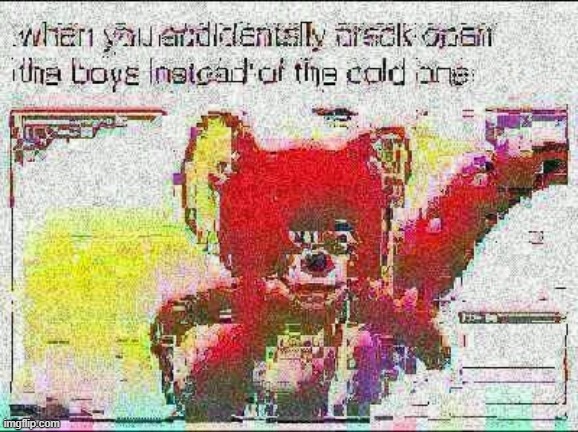 oh no | image tagged in deep fried | made w/ Imgflip meme maker