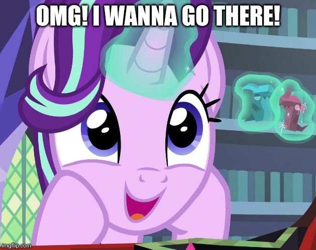 OMG! I WANNA GO THERE! | made w/ Imgflip meme maker