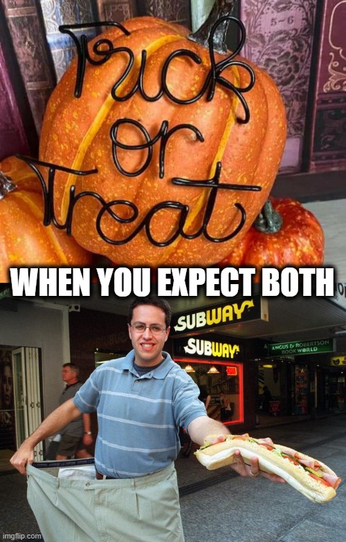 Halloween Jared | WHEN YOU EXPECT BOTH | image tagged in halloween,nsfw,jared from subway,funny | made w/ Imgflip meme maker