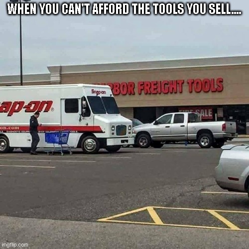  WHEN YOU CAN'T AFFORD THE TOOLS YOU SELL.... | image tagged in mechanic,cars,tools,race car,lol so funny,too funny | made w/ Imgflip meme maker