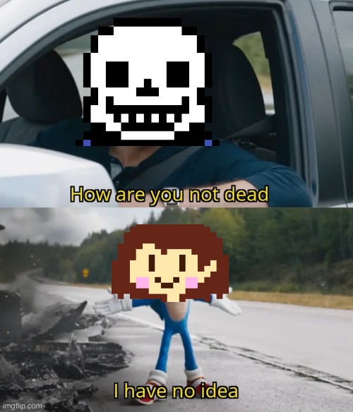 how | image tagged in sonic i have no idea,undertale,funny memes,memes | made w/ Imgflip meme maker