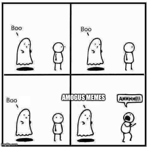 Ghost Boo | AMOGUS MEMES | image tagged in ghost boo | made w/ Imgflip meme maker