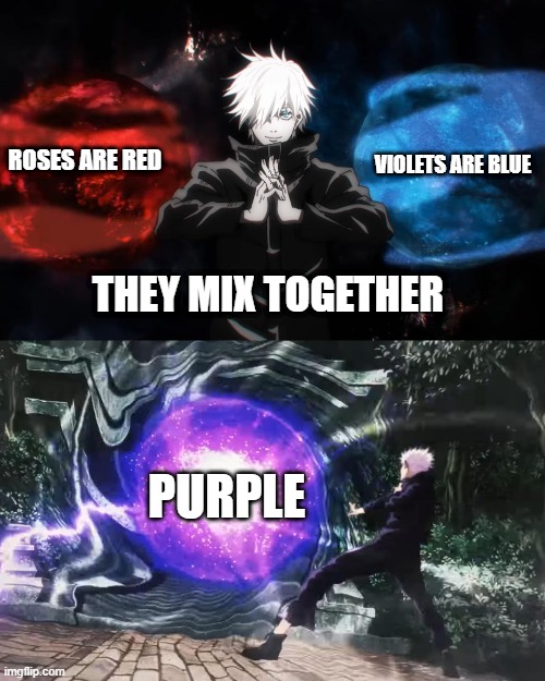 Roses are red Violets are blue | VIOLETS ARE BLUE; ROSES ARE RED; THEY MIX TOGETHER; PURPLE | image tagged in roses are red violets are are blue,roses are red violets are blue,roses are red | made w/ Imgflip meme maker