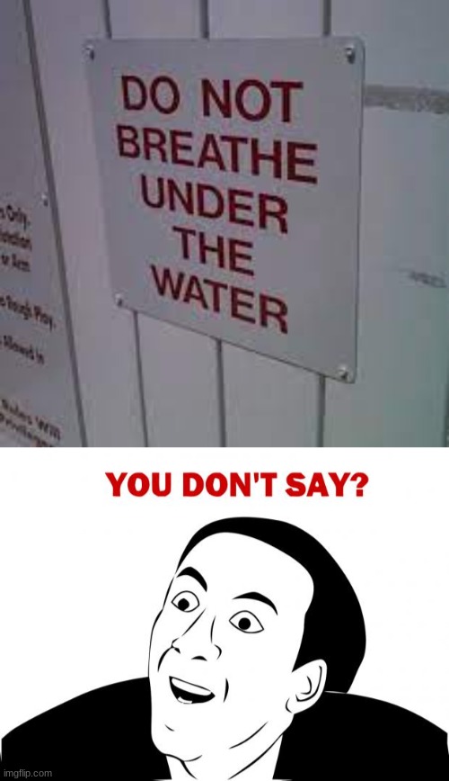 The Fact that they had to put that sign there- | image tagged in memes,you don't say | made w/ Imgflip meme maker