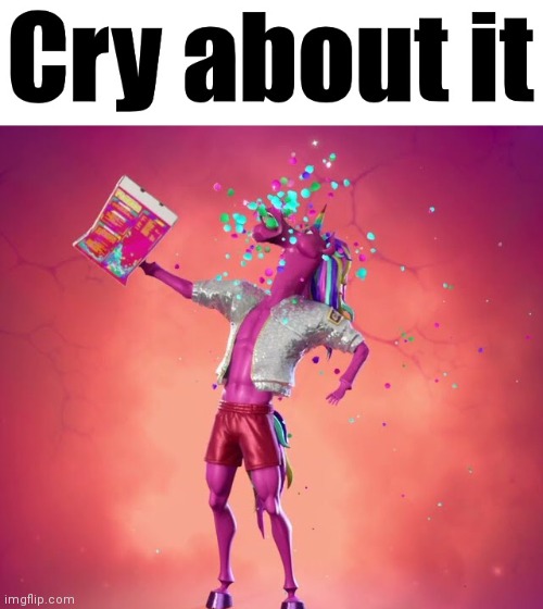 Cry about it | image tagged in cry about it | made w/ Imgflip meme maker