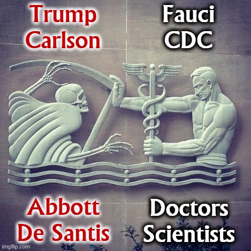 Are you Pro-Life, or aren't you? | Trump
Carlson; Fauci
CDC; Doctors
Scientists; Abbott
De Santis | image tagged in covid-19,dr fauci,cdc,doctors,scientists,right | made w/ Imgflip meme maker