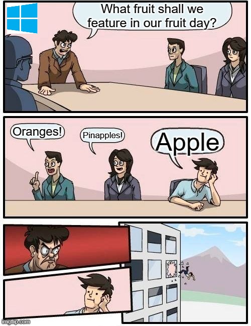 Boardroom Meeting Suggestion | What fruit shall we feature in our fruit day? Oranges! Pinapples! Apple | image tagged in memes,boardroom meeting suggestion | made w/ Imgflip meme maker