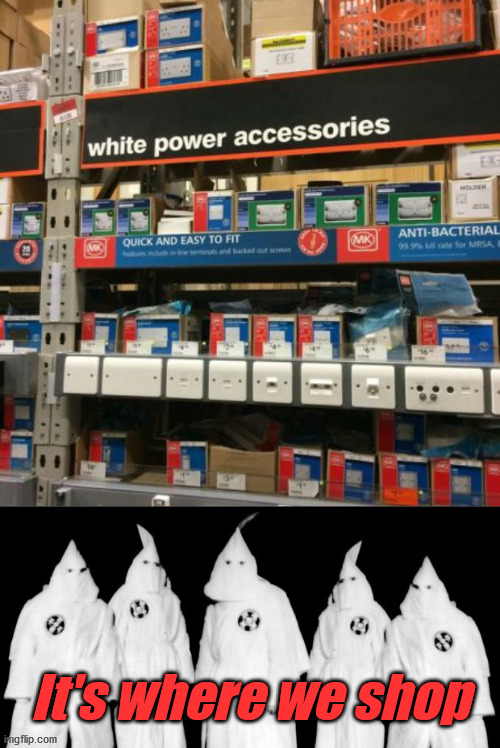 Who would think that sign would be a good idea? | It's where we shop | image tagged in kkk,you had one job | made w/ Imgflip meme maker