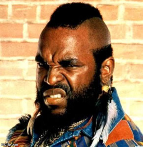 Mr T. sez | image tagged in mr t sez | made w/ Imgflip meme maker