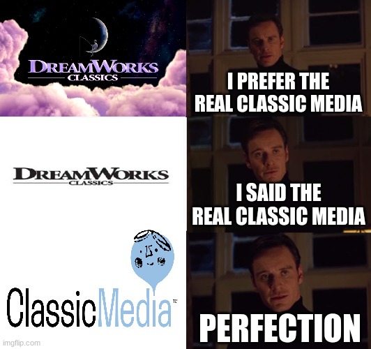 I perfer the real classic media | I PREFER THE REAL CLASSIC MEDIA; I SAID THE REAL CLASSIC MEDIA; PERFECTION | image tagged in perfection | made w/ Imgflip meme maker