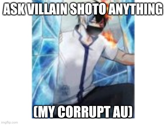 Can you hear my creativity dying? | ASK VILLAIN SHOTO ANYTHING; (MY CORRUPT AU) | image tagged in no one reads this | made w/ Imgflip meme maker