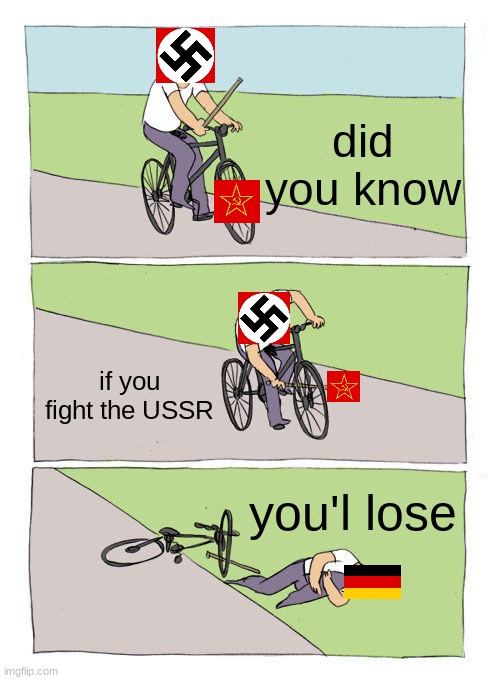 Bike Fall Meme | did you know; if you fight the USSR; you'l lose | image tagged in memes,bike fall | made w/ Imgflip meme maker