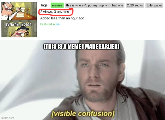 (THIS IS A MEME I MADE EARLIER) | image tagged in visible confusion | made w/ Imgflip meme maker