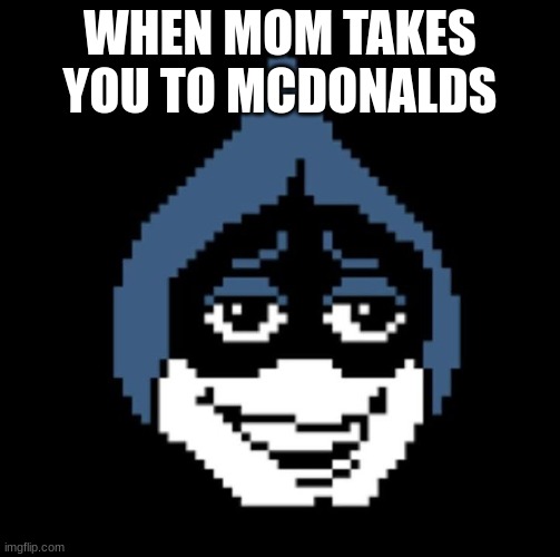 everybody | WHEN MOM TAKES YOU TO MCDONALDS | image tagged in lancer jpg | made w/ Imgflip meme maker