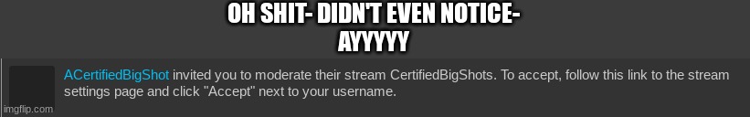 Pog!! | OH SHIT- DIDN'T EVEN NOTICE-
AYYYYY | made w/ Imgflip meme maker
