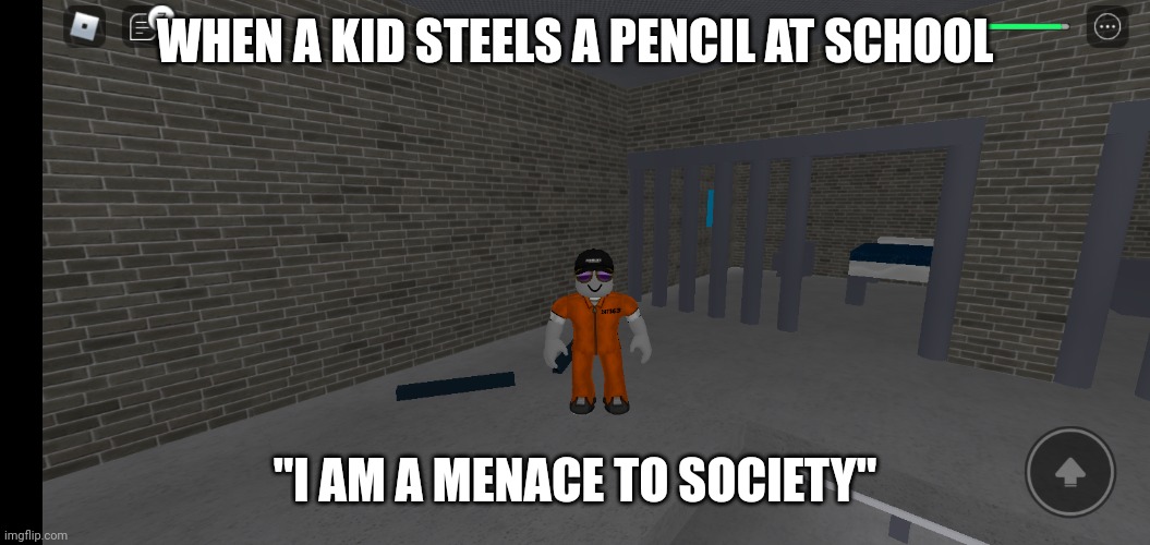 Menace | WHEN A KID STEELS A PENCIL AT SCHOOL; "I AM A MENACE TO SOCIETY" | image tagged in funny | made w/ Imgflip meme maker