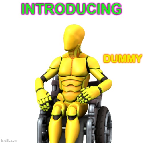 yay | INTRODUCING; DUMMY | made w/ Imgflip meme maker