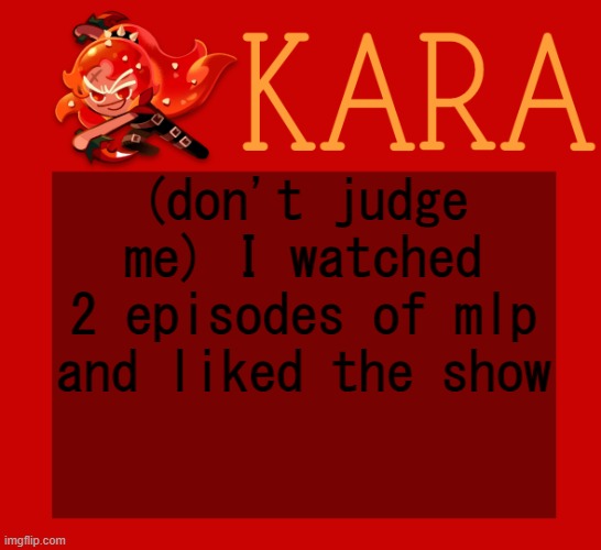 j | (don't judge me) I watched 2 episodes of mlp and liked the show | image tagged in j | made w/ Imgflip meme maker