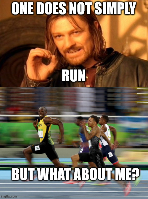 Wanna Run! |  ONE DOES NOT SIMPLY; RUN; BUT WHAT ABOUT ME? | image tagged in memes,one does not simply,usain bolt running | made w/ Imgflip meme maker