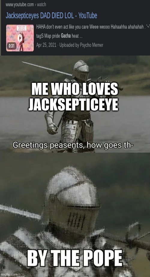 ME WHO LOVES JACKSEPTICEYE | made w/ Imgflip meme maker