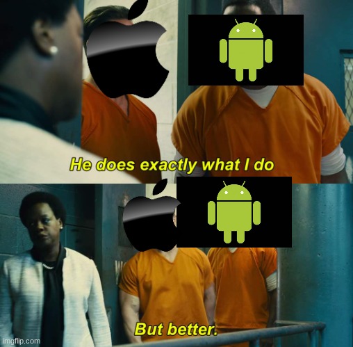 they both have their upsides and downsides | image tagged in he does exactly what i do but better,apple,android | made w/ Imgflip meme maker