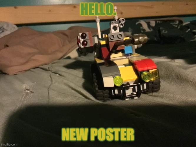 HELLO. NEW POSTER | image tagged in lego,tonk,oh wow are you actually reading these tags | made w/ Imgflip meme maker