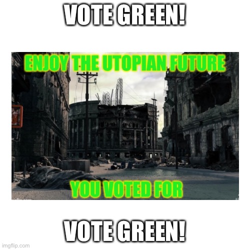 VOTE GREEN! VOTE GREEN! | made w/ Imgflip meme maker