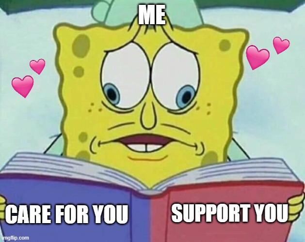 I CANT PICK | ME; SUPPORT YOU; CARE FOR YOU | image tagged in cross eyed spongebob | made w/ Imgflip meme maker