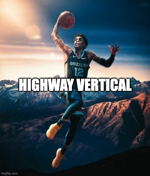 Ja Morrant - Highway Vertical | HIGHWAY VERTICAL | image tagged in ja morant | made w/ Imgflip meme maker