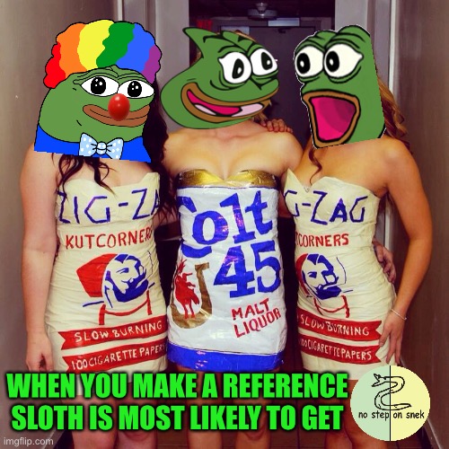 No step on snek alliance for the win | WHEN YOU MAKE A REFERENCE SLOTH IS MOST LIKELY TO GET | made w/ Imgflip meme maker