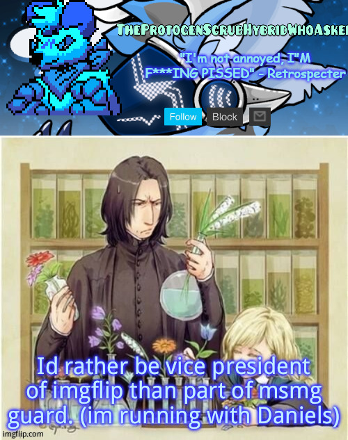 Snape and Luna temp | Id rather be vice president of imgflip than part of msmg guard. (im running with Daniels) | image tagged in snape and luna temp | made w/ Imgflip meme maker
