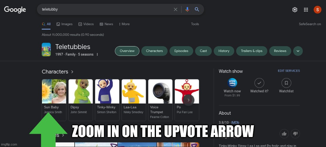 Bruh | ZOOM IN ON THE UPVOTE ARROW | image tagged in teletubbies | made w/ Imgflip meme maker