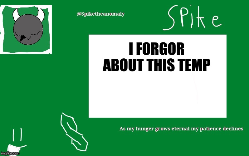 I FORGOR ABOUT THIS TEMP | image tagged in 1st temp | made w/ Imgflip meme maker