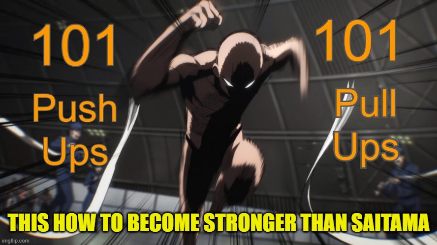 this how to become stronger than saitama https://youtu.be/yyqUhbgeH0c | THIS HOW TO BECOME STRONGER THAN SAITAMA | made w/ Imgflip meme maker