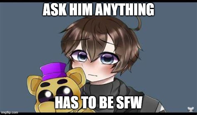 cc (my au his name is christopher even afton) | ASK HIM ANYTHING; HAS TO BE SFW | made w/ Imgflip meme maker
