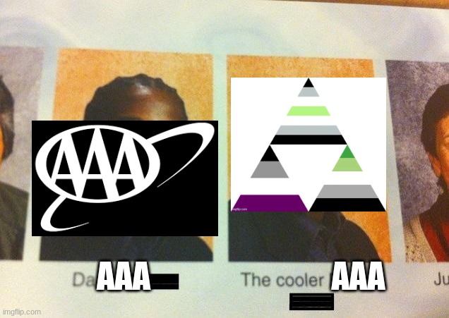 The Cooler Daniel | AAA AAA | image tagged in the cooler daniel | made w/ Imgflip meme maker