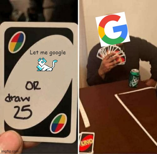 Tasque Manager is overrated | Let me google | image tagged in memes,uno draw 25 cards,deltarune | made w/ Imgflip meme maker