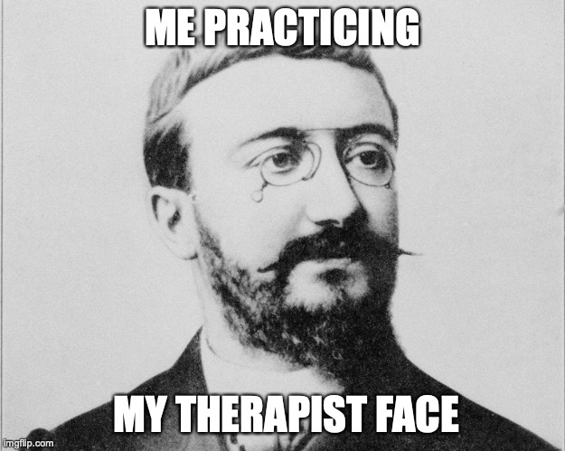 Therapist face | ME PRACTICING; MY THERAPIST FACE | image tagged in therapist,counseling,mental health | made w/ Imgflip meme maker