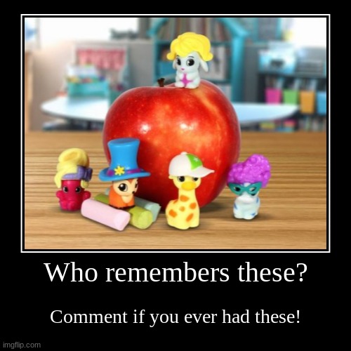 i had a couple of these but my dog ate them, now i have a boat and half of one | Who remembers these? | Comment if you ever had these! | image tagged in nostalgia,sigh,the good old days | made w/ Imgflip demotivational maker