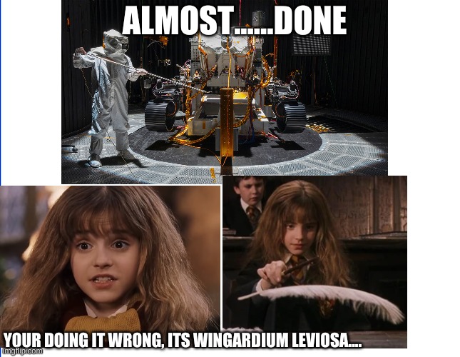 hermione granger wingardium leviosa |  ALMOST......DONE; YOUR DOING IT WRONG, ITS WINGARDIUM LEVIOSA.... | image tagged in harry potter,hermione granger,flying | made w/ Imgflip meme maker