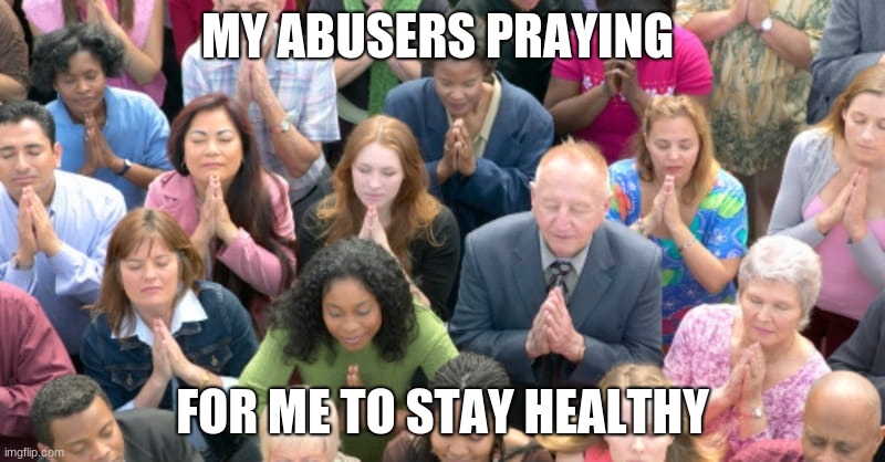 child abuser orricks | MY ABUSERS PRAYING; FOR ME TO STAY HEALTHY | image tagged in prayer rally | made w/ Imgflip meme maker