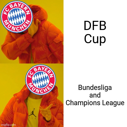 Monchengladbach 5-0 Bayern Munich | DFB Cup; Bundesliga and Champions League | image tagged in memes,drake hotline bling,bayern munich,gladbach,dfb cup,fussball | made w/ Imgflip meme maker