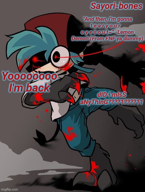 Lazy ass Monster BF tempo | dID I mIsS aNyThInG????1????11; Yoooooooo I'm back | image tagged in lazy ass monster bf tempo | made w/ Imgflip meme maker