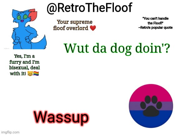 RetroTheFloof Announcement Template | Wut da dog doin'? Wassup | image tagged in retrothefloof announcement template | made w/ Imgflip meme maker