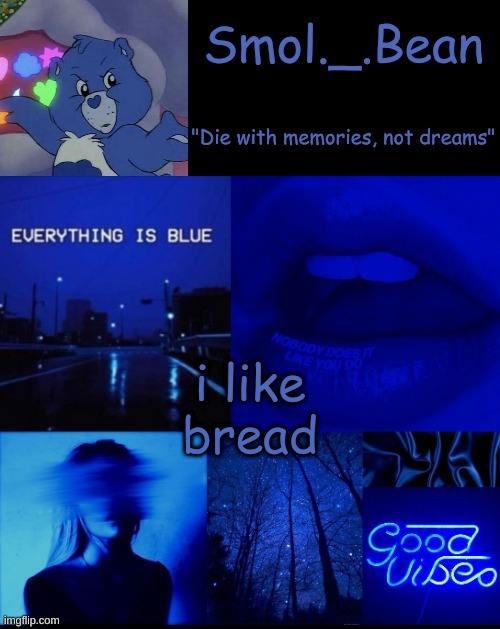 . |  i like bread | image tagged in beans blue temp v3 | made w/ Imgflip meme maker