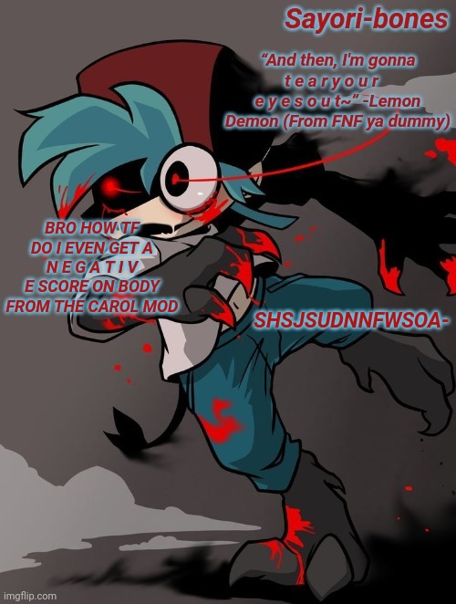 Lazy ass Monster BF tempo | SHSJSUDNNFWSOA-; BRO HOW TF DO I EVEN GET A N E G A T I V E SCORE ON BODY FROM THE CAROL MOD | image tagged in lazy ass monster bf tempo | made w/ Imgflip meme maker