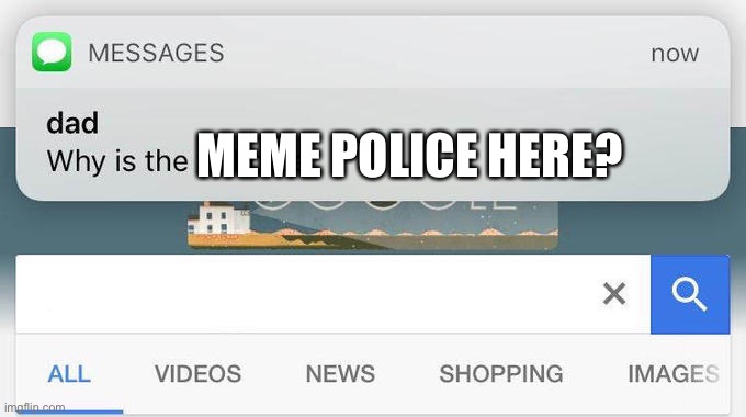 Meme police | MEME POLICE HERE? | image tagged in why is the fbi here,meme,police | made w/ Imgflip meme maker