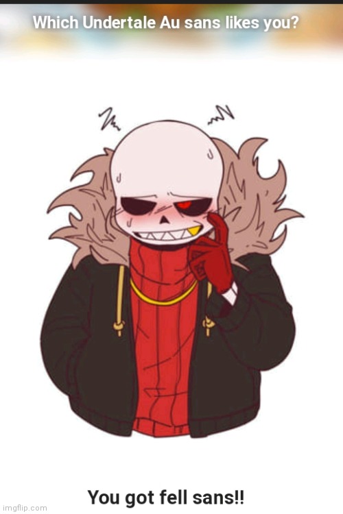 tbh he's probably my type. I like edgy, what can I say? | image tagged in fell sans,the what,tbh,excuse me what the heck,for the love of god,stop reading the tags | made w/ Imgflip meme maker