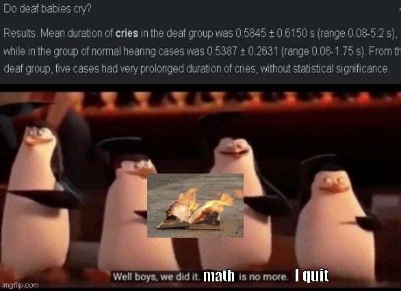 No more Math! | image tagged in funny,meme,math,well boys we did it | made w/ Imgflip meme maker
