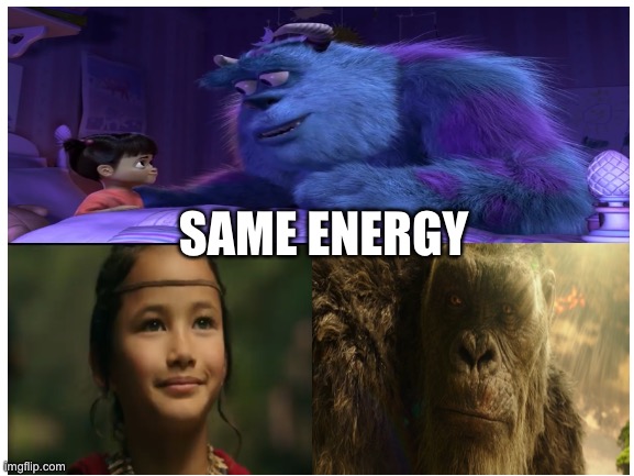 Sully and Boo are like Kong and Jia |  SAME ENERGY | image tagged in blank white template,monsters inc,sully,boo,godzilla vs kong,king kong | made w/ Imgflip meme maker